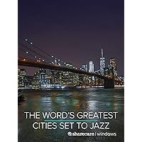 The World's Greatest Cities Set to Jazz