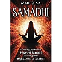 Samadhi: Unlocking the Different Stages of Samadhi According to the Yoga Sutras of Patanjali (Spiritual Yoga)