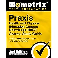 Praxis Health and Physical Education Content Knowledge 5857 Secrets Study Guide - Full-Length Practice Test and Exam Review (Mometrix Test Preparation) Praxis Health and Physical Education Content Knowledge 5857 Secrets Study Guide - Full-Length Practice Test and Exam Review (Mometrix Test Preparation) Paperback Kindle