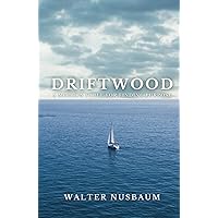 Driftwood: A Modern Fable for Finding Purpose Driftwood: A Modern Fable for Finding Purpose Kindle Hardcover