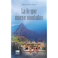 La fe que mueve montañas (Spanish Edition)