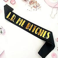 21st Birthday Sash, Bye Bye RIP Fake ID Party Decorations, I.D. ME Bitches Black and Gold Sash for Finally 21 and Legally Drunk Birthday Girl and Queen