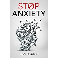 STOP ANXIETY: Solutions for Coping with, Avoiding, and Overcoming Depression and Anxiety. How to Improve Your Quality of Life by Reducing Stress, and Panic Attacks (2022 Guide for Beginners) STOP ANXIETY: Solutions for Coping with, Avoiding, and Overcoming Depression and Anxiety. How to Improve Your Quality of Life by Reducing Stress, and Panic Attacks (2022 Guide for Beginners) Kindle