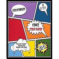 Comic Strip Paper : Blank Comic Creation Book For Kids: Over 100 Templates, Big Blank Comic Book Pages For Kids (Blank Comic Books) Comic Strip Paper : Blank Comic Creation Book For Kids: Over 100 Templates, Big Blank Comic Book Pages For Kids (Blank Comic Books) Paperback