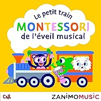 Le petit train Montessori de l'éveil musical: Les histoires des Zanimomusic 0 Le petit train Montessori de l'éveil musical: Les histoires des Zanimomusic 0 Audible Audiobook