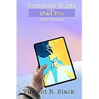 Complete Guide to the iPad Pro: 2021 Edition Complete Guide to the iPad Pro: 2021 Edition Kindle Paperback