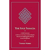 The Sole Panacea: A Brief Commentary on the Seven-Line Prayer to Guru Rinpoche That Cures the Suffering of the Sickness of Karma and Defilement The Sole Panacea: A Brief Commentary on the Seven-Line Prayer to Guru Rinpoche That Cures the Suffering of the Sickness of Karma and Defilement Paperback Kindle Hardcover