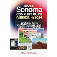 maCOS Sonoma Complete Guide (Version 4) 2024: Complete and Concise macOS Sonoma User Manual for Beginners, Seniors and Pro maCOS Sonoma Complete Guide (Version 4) 2024: Complete and Concise macOS Sonoma User Manual for Beginners, Seniors and Pro Kindle Hardcover Paperback