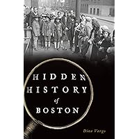 Hidden History of Boston Hidden History of Boston Paperback Kindle Hardcover