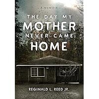 The Day My Mother Never Came Home The Day My Mother Never Came Home Hardcover Kindle