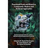 Functional Foods and Bioactive Compounds: Modern and Medieval Approaches: 31st International Conference of FFC - 19th International Symposium of ASFFBC Functional Foods and Bioactive Compounds: Modern and Medieval Approaches: 31st International Conference of FFC - 19th International Symposium of ASFFBC Paperback