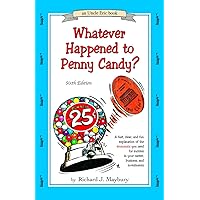 Whatever Happened to Penny Candy? A Fast, Clear, and Fun Explanation of the Economics You Need For Success in Your Career, Business, and Investments (An Uncle Eric Book) Whatever Happened to Penny Candy? A Fast, Clear, and Fun Explanation of the Economics You Need For Success in Your Career, Business, and Investments (An Uncle Eric Book) Paperback Mass Market Paperback
