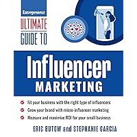 Ultimate Guide to Influencer Marketing (Entrepreneur Ultimate Guide)