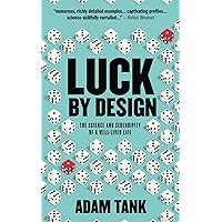 Luck By Design: The Science And Serendipity Of A Well-Lived Life