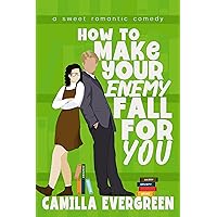 How to Make Your Enemy Fall for You: A Sweet Romantic Comedy (How to Rom-com Book 6) How to Make Your Enemy Fall for You: A Sweet Romantic Comedy (How to Rom-com Book 6) Kindle Paperback