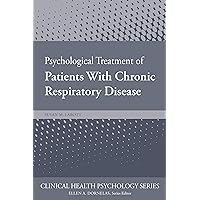Psychological Treatment of Patients with Chronic Respiratory Disease (Clinical Health Psychology Series) Psychological Treatment of Patients with Chronic Respiratory Disease (Clinical Health Psychology Series) Kindle Paperback
