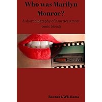 Who was Marilyn Monroe? A short biography of America's most iconic blonde Who was Marilyn Monroe? A short biography of America's most iconic blonde Kindle Paperback