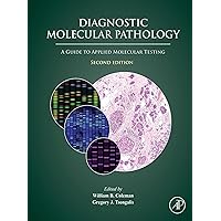 Diagnostic Molecular Pathology: A Guide to Applied Molecular Testing Diagnostic Molecular Pathology: A Guide to Applied Molecular Testing Kindle Hardcover