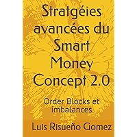 Stratgéies avancées du Smart Money Concept 2.0: Order Blocks et imbalances (French Edition)
