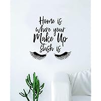 Home is Where Your Make Up Stash Is Wall Decal Sticker Vinyl Art Bedroom Living Room Decor Decoration Teen Girls Beauty Eyes Women Beautiful Lashes Eyebrows Brows Make Up Guru Lips Lipstick Sexy
