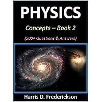 Physics Concepts - Book 2: 500+ Questions & Answers Physics Concepts - Book 2: 500+ Questions & Answers Kindle