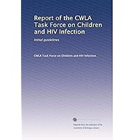 Report of the CWLA Task Force on Children and HIV Infection: Initial guidelines