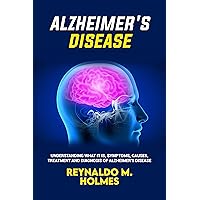ALZHEIMER'S DISEASE: UNDERSTANDING WHAT IT IS, SYMPTOMS, CAUSES, TREATMENT AND DIAGNOSIS OF ALZHEIMER'S DISEASE (THE HEALTH DOCTOR) ALZHEIMER'S DISEASE: UNDERSTANDING WHAT IT IS, SYMPTOMS, CAUSES, TREATMENT AND DIAGNOSIS OF ALZHEIMER'S DISEASE (THE HEALTH DOCTOR) Kindle Paperback