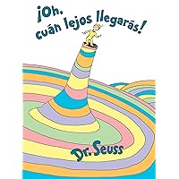 ¡Oh, cúan lejos llegarás! (Oh, the Places You'll Go! Spanish Edition) (Classic Seuss) ¡Oh, cúan lejos llegarás! (Oh, the Places You'll Go! Spanish Edition) (Classic Seuss) Hardcover