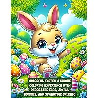 Colorful Easter A Unique Coloring Experience with Decorated Eggs, Joyful Bunnies, and Springtime Splendor: Bunny's Garden Party A Coloring Journey Through Spring