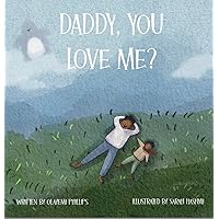 Daddy, You Love Me? Daddy, You Love Me? Kindle Paperback
