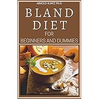 BLAND DIET FOR BEGINNERS AND DUMMIES: BEST RECIPES, MEAL PLAN FOR HEALTHY LIVING TO GET RID OF GASTRITIS ACID REFLUX AND WEIGHT LOSS BLAND DIET FOR BEGINNERS AND DUMMIES: BEST RECIPES, MEAL PLAN FOR HEALTHY LIVING TO GET RID OF GASTRITIS ACID REFLUX AND WEIGHT LOSS Kindle Paperback