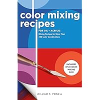 Color Mixing Recipes for Oil & Acrylic: Mixing Recipes for More Than 450 Color Combinations - Includes One Color Mixing Grid (Volume 2) (Color Mixing Recipes, 2) Color Mixing Recipes for Oil & Acrylic: Mixing Recipes for More Than 450 Color Combinations - Includes One Color Mixing Grid (Volume 2) (Color Mixing Recipes, 2) Paperback