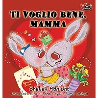 Ti voglio bene, mamma: I Love My Mom (Italian Edition) (Italian Bedtime Collection) Ti voglio bene, mamma: I Love My Mom (Italian Edition) (Italian Bedtime Collection) Hardcover Paperback