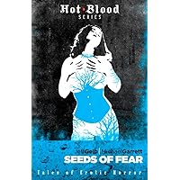 Seeds of Fear (The Hot Blood Series Book 5) Seeds of Fear (The Hot Blood Series Book 5) Kindle Paperback