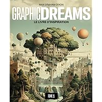Graphic Dreams: Le livre d'inspiration - tome 1 (French Edition)
