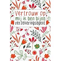 Vertrouw Op Mij Ik Ben Bijna Verzekeringsagent: Notitieboekje Om Uw Aardige Ideeëngift Aan Uw Mooie Agent Van De Persoonsverzekering Of Gebiedsstudent Te Schrijven (Dutch Edition) Vertrouw Op Mij Ik Ben Bijna Verzekeringsagent: Notitieboekje Om Uw Aardige Ideeëngift Aan Uw Mooie Agent Van De Persoonsverzekering Of Gebiedsstudent Te Schrijven (Dutch Edition) Paperback