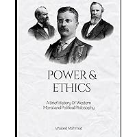 Power & Ethics: A Brief History of Western Moral and Political Philosophy