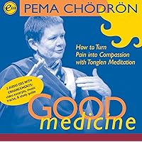 Good Medicine: How to Turn Pain into Compassion with Tonglen Meditation (2 Discs) Good Medicine: How to Turn Pain into Compassion with Tonglen Meditation (2 Discs) Audio CD