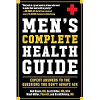 Men's Complete Health Guide: Expert Answers to the Questions You Don't Always Ask Men's Complete Health Guide: Expert Answers to the Questions You Don't Always Ask Paperback Kindle