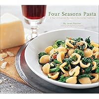 Four Seasons Pasta: A Year of Inspired Recipes in the Italian Tradition Four Seasons Pasta: A Year of Inspired Recipes in the Italian Tradition Kindle Paperback