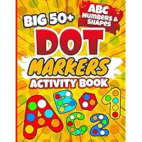 Big Dot Marker Activity Book: 50+ Easy Guided Dots with ABC Numbers and Shapes for Toddlers Kindergarten and Preschoolers Big Dot Marker Activity Book: 50+ Easy Guided Dots with ABC Numbers and Shapes for Toddlers Kindergarten and Preschoolers Paperback Spiral-bound