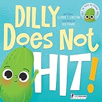 Dilly Does Not Hit!: A Read-Aloud Toddler Guide About Hitting (Ages 2-4) (Dilly The Pickle: Big Feelings Series)
