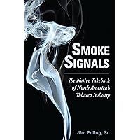 Smoke Signals: The Native Takeback of North America's Tobacco Industry Smoke Signals: The Native Takeback of North America's Tobacco Industry Kindle Paperback