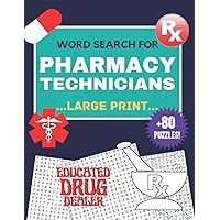Pharmacy Technician Gifts : Large Print +80 Word Search Puzzles for Pharmacy Technicians | Educated Drug Dealer