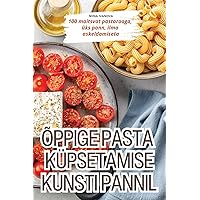Õppige Pasta Küpsetamise Kunsti Pannil (Estonian Edition)