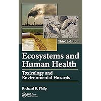 Ecosystems and Human Health: Toxicology and Environmental Hazards, Third Edition Ecosystems and Human Health: Toxicology and Environmental Hazards, Third Edition Hardcover Paperback