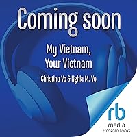 My Vietnam, Your Vietnam: A Father Flees. A Daughter Returns. A Duel Memoir. My Vietnam, Your Vietnam: A Father Flees. A Daughter Returns. A Duel Memoir. Paperback Kindle Audible Audiobook