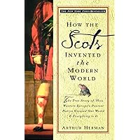 How the Scots Invented the Modern World: The True Story of How Western Europe's Poorest Nation Created Our World & Everything in It How the Scots Invented the Modern World: The True Story of How Western Europe's Poorest Nation Created Our World & Everything in It Paperback Kindle Audible Audiobook Hardcover