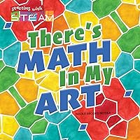 There's Math in My Art (Starting with STEAM) There's Math in My Art (Starting with STEAM) Kindle Library Binding