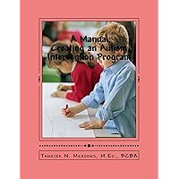 A Manual: Creating an Autism Intervention Program A Manual: Creating an Autism Intervention Program Kindle Paperback Mass Market Paperback